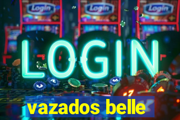 vazados belle
